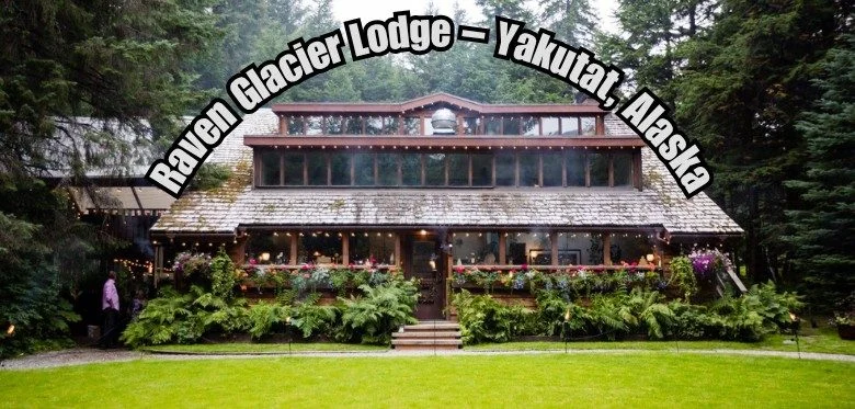 Raven Glacier Lodge – Yakutat, Alaska, Top 10 Wedding Venues In Alaska